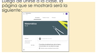 Luego de unirse a la clase, la
página que se mostrará será la
siguiente:
 