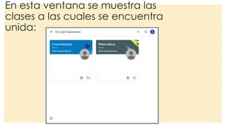 En esta ventana se muestra las
clases a las cuales se encuentra
unida:
 