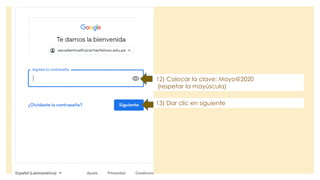 12) Colocar la clave: Mayo@2020
(respetar la mayúscula)
13) Dar clic en siguiente
 