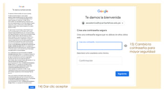14) Dar clic aceptar
15) Cambia la
contraseña para
mayor seguridad
 