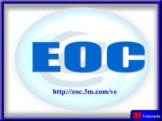 EOC http://eoc.3m.com/ve 