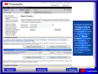 Si escogió la opción de “ Agregar a Lista de Compra ” el producto  será agregado al carrito de compras y deja el menú de “ Buscar  Producto ” colocando  dos numerales ( ## )  rojos delante de la  cantidad para avisarle que el producto ya fue enviado a la Lista de Compras Indice Continuar Anterior 