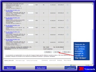 Después de haber hecho los cambios  deseados escoger la Opción de  “ Ver Orden ” Indice Continuar Anterior 
