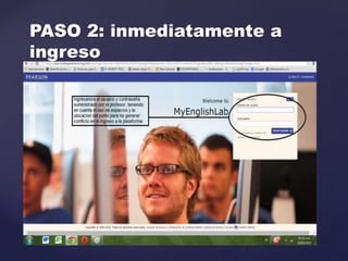 PASO 2: inmediatamente a
ingreso