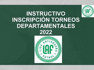 INSTRUCTIVO
INSCRIPCIÓN TORNEOS
DEPARTAMENTALES
2022
 