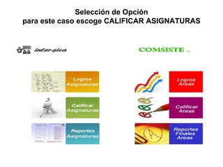 Selección de Opción
para este caso escoge CALIFICAR ASIGNATURAS
 