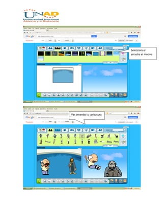 Selecciona y
arrastra el motivo
Vas creando tu caricatura
 