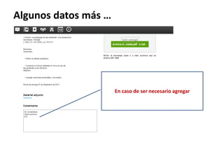Algunos datos más …
En caso de ser necesario agregar
 