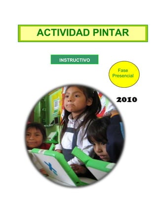 ACTIVIDAD PINTAR
INSTRUCTIVO
Fase
Presencial

2010

 