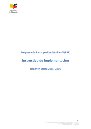 1
Programa de Participación Estudiantil (PPE)
Instructivo de Implementación
Régimen Sierra 2015 -2016
 