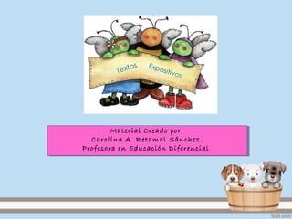 Material Creado por
Carolina A. Retamal Sánchez.
Profesora en Educación Diferencial
Material Creado por
Carolina A. Retamal Sánchez.
Profesora en Educación Diferencial