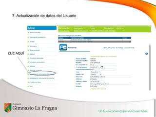 7. Actualización de datos del Usuario
CLIC AQUÍ
 