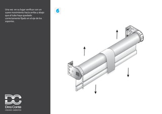 6
Una vez en su lugar verificar con un
suave movimiento hacia arriba y abajo
que el tubo haya quedado
correctamente fijado en el eje de los
soportes.
 