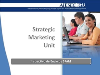 Strategic Marketing Unit Instructivo de Envío de SPAM 