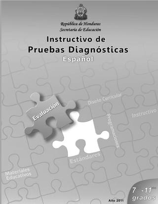Instructivo deInstructivo de
Pruebas DiagnósticasPruebas Diagnósticas
Año 2011
7
mo
-11
mo
grados
 