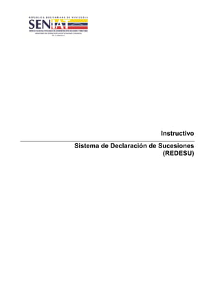 Instructivo
Sistema de Declaración de Sucesiones
(REDESU)
 