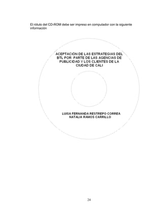 24
El rótulo del CD-ROM debe ser impreso en computador con la siguiente
información
 