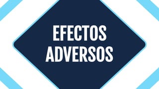 Introduction
EFECTOS
ADVERSOS
 