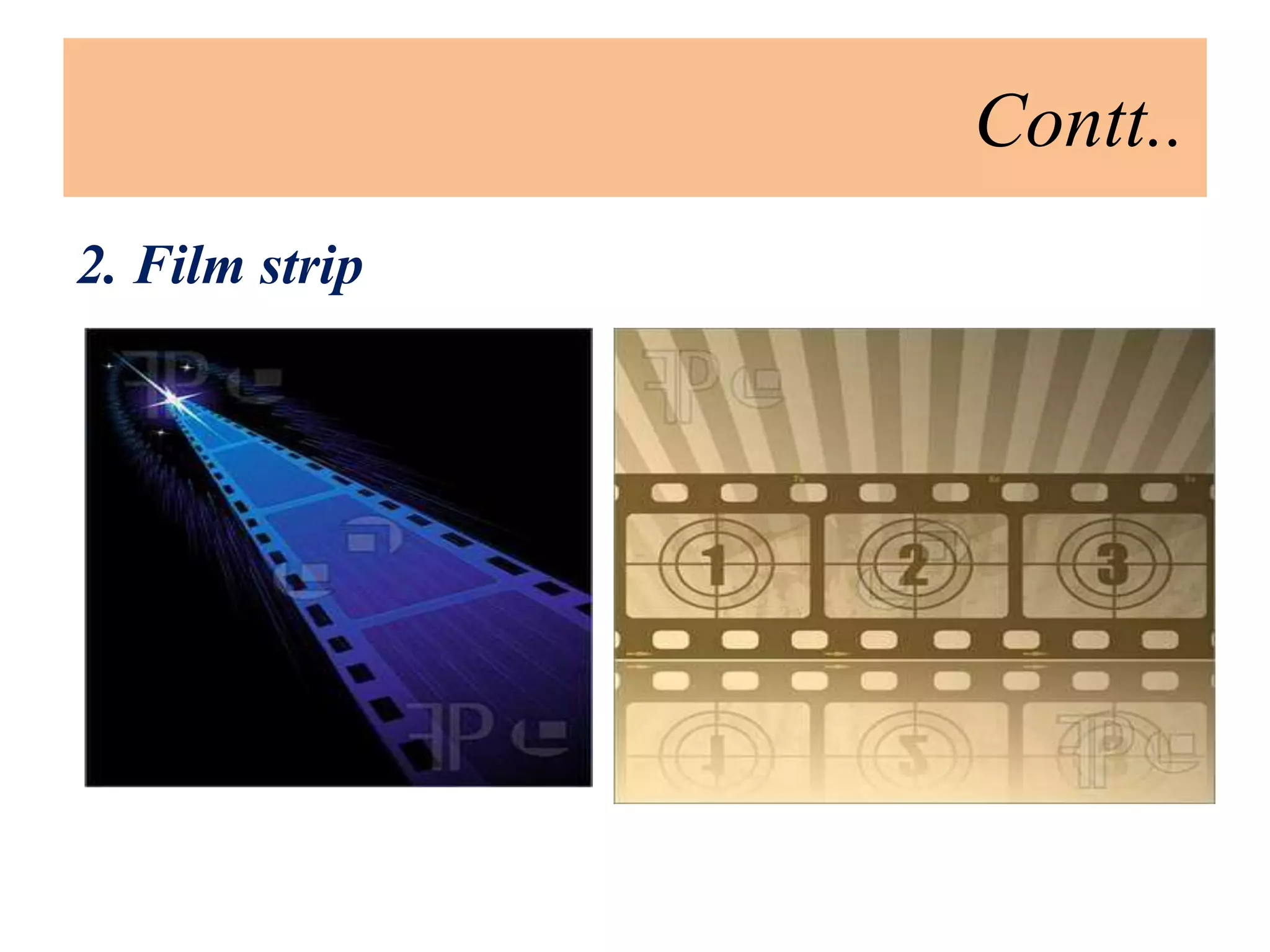 Contt..
2. Film strip
 