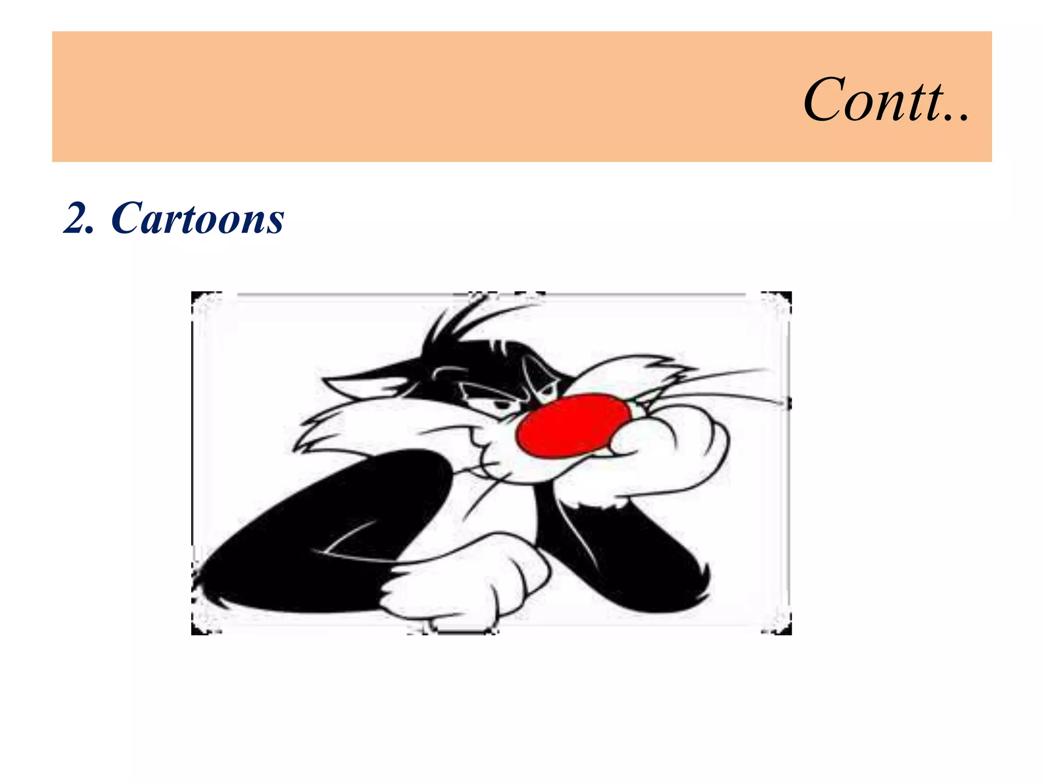 Contt..
2. Cartoons
 