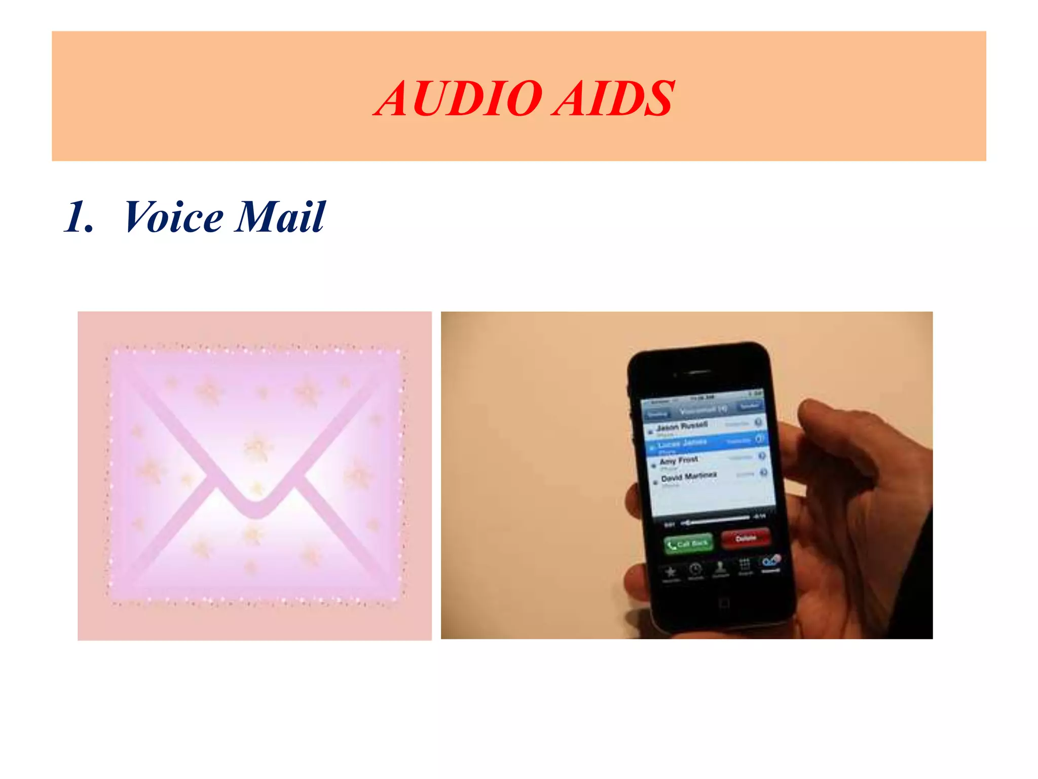 AUDIO AIDS
1. Voice Mail
 