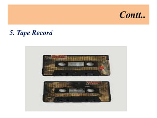 Contt..
5. Tape Record
 