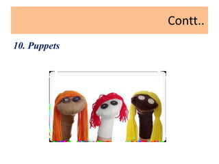 Contt..
10. Puppets
 