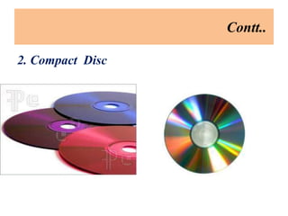 Contt..
2. Compact Disc
 