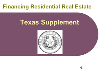 Financing Residential Real Estate

Texas Supplement

 