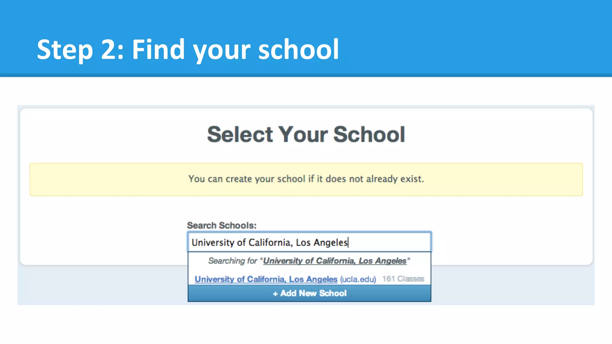 Step	
  2:	
  Find	
  your	
  school	
  
 