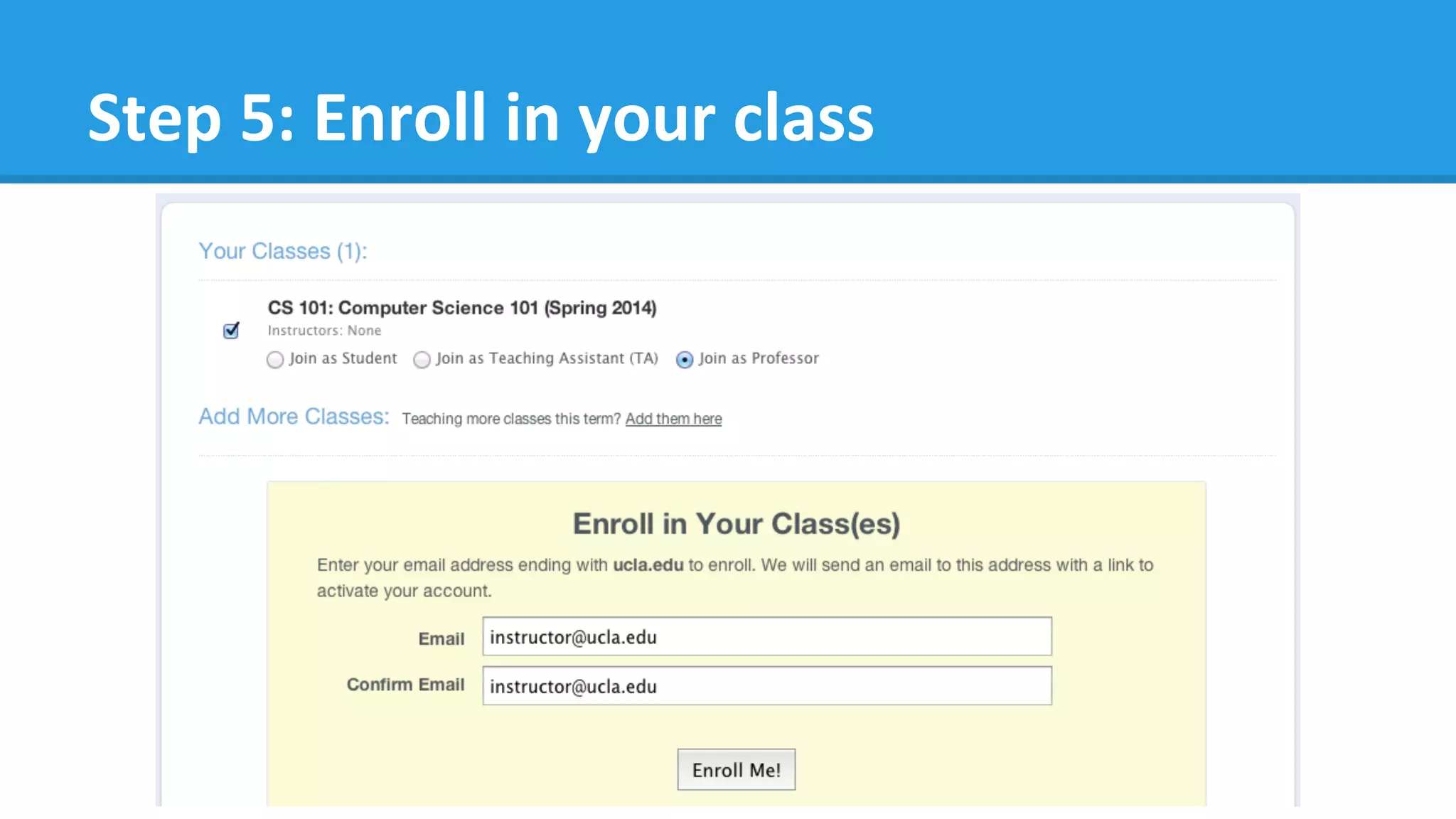 Step	
  5:	
  Enroll	
  in	
  your	
  class	
  
 