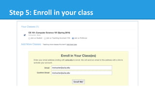 Step	
  5:	
  Enroll	
  in	
  your	
  class	
  
 