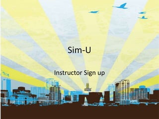 Sim-U

Instructor Sign up
 