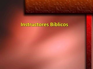 Instructores Bíblicos
 