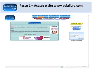 Passo 1 – Acesse o site www.aulalivre.com
 