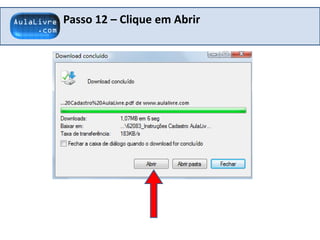 Passo 12 – Clique em Abrir
 