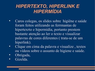 HIPERTEXTO, HIPERLINK E HIPERMÍDIA ,[object Object],[object Object],[object Object],[object Object]