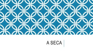 A SECA
 