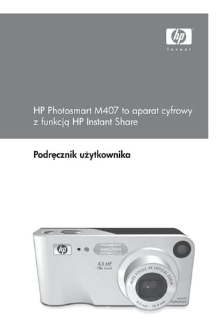 HP Photosmart M407 to aparat cyfrowy
z funkcją HP Instant Share


Podręcznik użytkownika
 