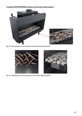 39
Przykłady NIEPOPRAWNEGO ułożenia elementów dekoracyjnych
Rys. 23. Niepoprawne rozmieszczenie elementów dekoracyjnych
Rys. 24. Niepoprawne rozmieszczenie elementów dekoracyjnych
 
