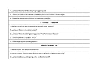 7. Adakahpenilaiankendiridibuatbagitiap-tiapperingkat?

8. Adakahsusunanmaklumat/data/buktipembelajarandisusunsecaraurutan...