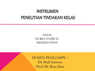 OLEH
NURSA FATRI N.
06022681519018
DOSEN PENGAMPU :
Dr. Budi Santoso
Prof. Dr. Ratu Ilma
 