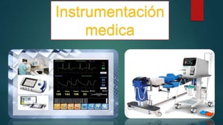 Instrumentación
medica
 