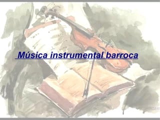 Música instrumental barroca
 