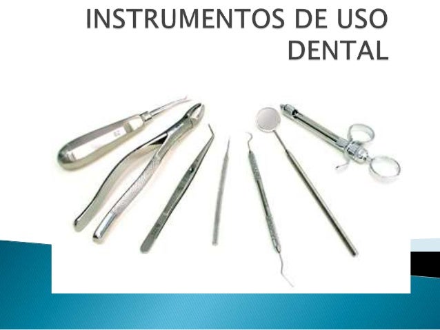 Resultado de imagen para INSTRUMENTAL ODONTOLOGICO