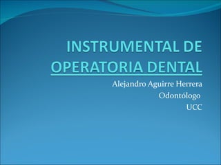 Alejandro Aguirre Herrera Odontólogo  UCC 