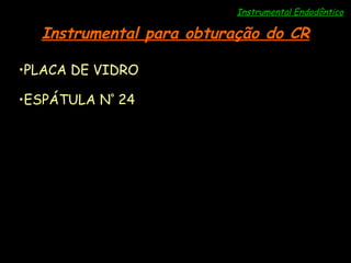 Instrumental Endodôntico Instrumental para obturação do CR PLACA DE VIDRO ESPÁTULA N º  24 