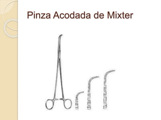 Pinza Acodada de Mixter
 