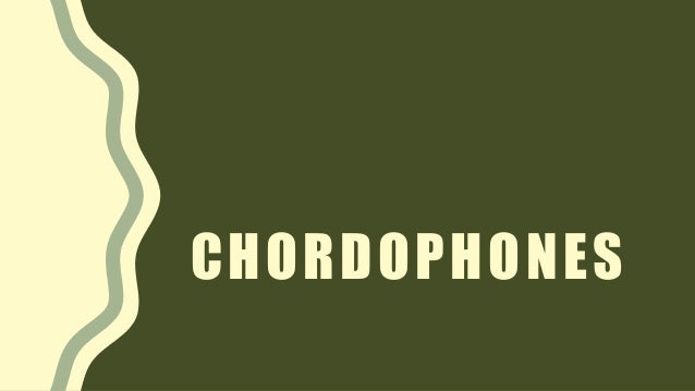 CHORDOPHONES
 