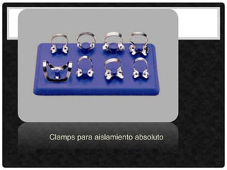 Clamps para aislamiento absoluto
 